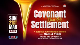 COVENANT DAY OF SETTLEMENT & ANOINTING 1ST SERVICE 21ST MARCH 2021