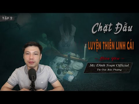 Video Truyện Ma: CHẶT ĐẦU LUYÊN THIÊN LINH CÁI - BÙA YÊU Tập... - YouTube
