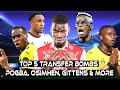 Top 5 Transfer Bombs This Week! 💣 Pogba, Osimhen, Gittens &amp; More! #football #viral