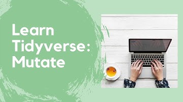 Learn Tidyverse: Mutate