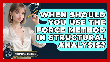 When Should You Use The Force Method In Structural Analysis? - Your Engineering Future