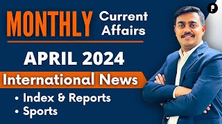 April 2024 - International News, Sports & Index | Monthly Current Affairs by Parcham Classes