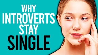 10 Reasons Why Introverts Stay Single