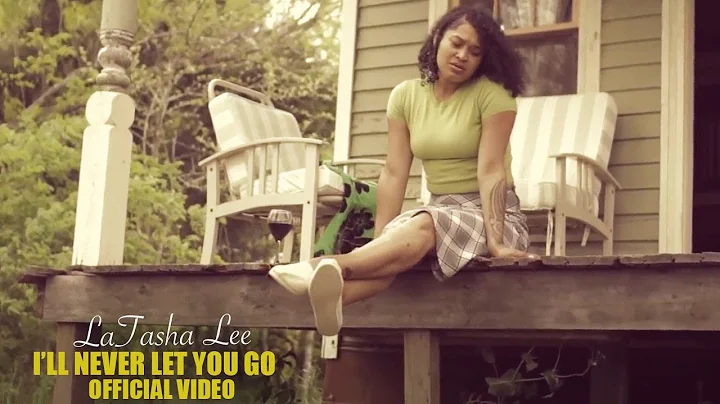 LaTasha Lee  - I'll Never Let You Go -  (Official ...