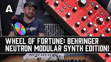 Wheel of Fortune - Behringer Neutron Semi-Modular Synth Edition!