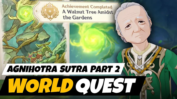 Agnihotra Sutra Sequel | A Walnut Tree Amidst Achievement | Sumeru World Quest | Genshin Impact 3.0 - DayDayNews