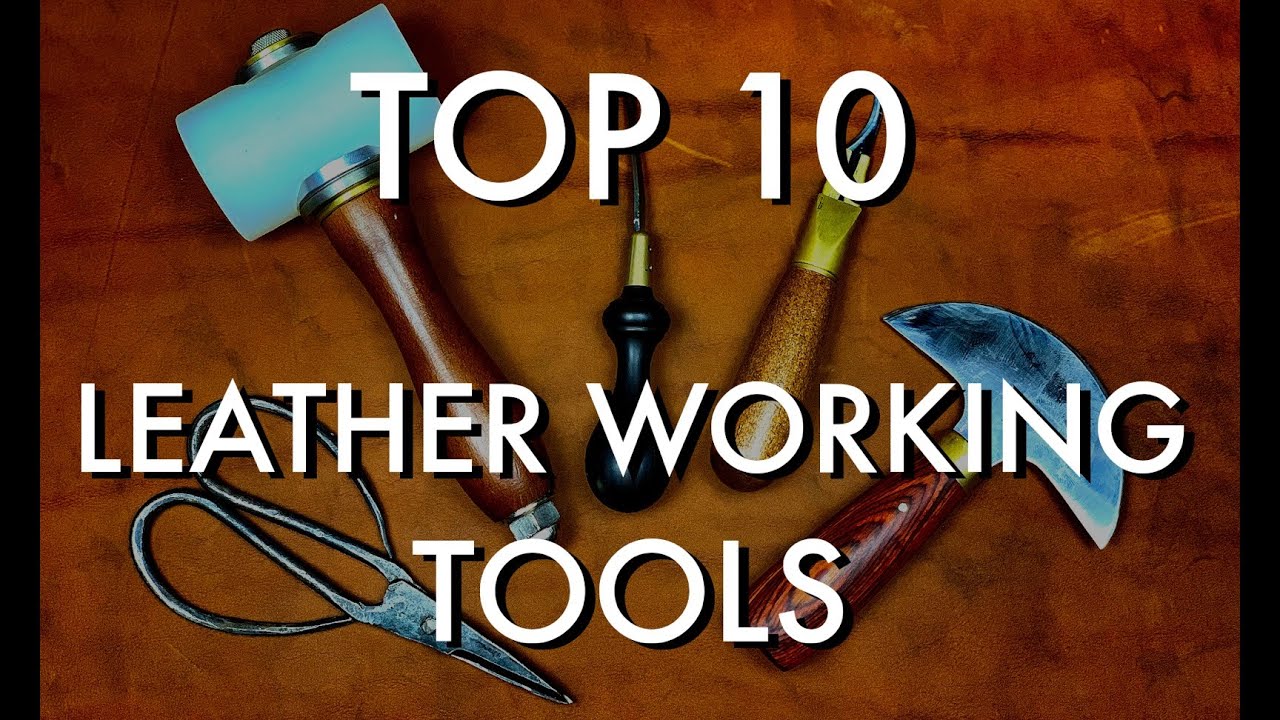The Best 10 Leather Working Tools I Use 