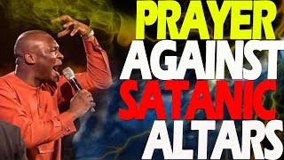 PRAYER AGAINST SATANIC ALTARSAPOSTLE JOSHUA SELMAN NIMMAK