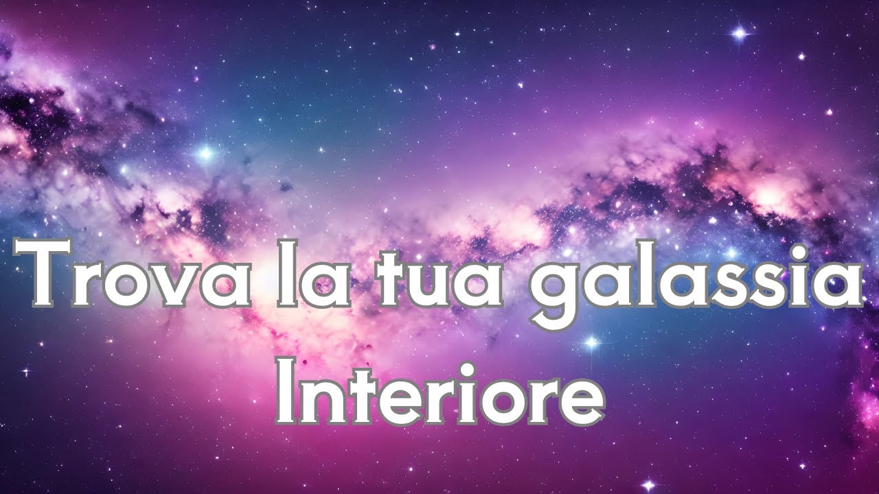 Trova la tua galassia interiore - YouTube