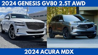 2024 Genesis GV80 2.5T AWD Vs. 2024 Acura MDX are both luxury mid-size SUVs Comparison