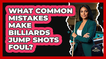 What Common Mistakes Make Billiards Jump Shots Foul? - Billiards Hustlers