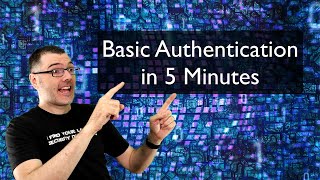 Basic Authentication In Five Minutes