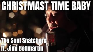 Christmas Time Baby - The Soul Snatchers ft. Jimi Bellmartin