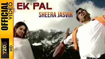 EK PAL - SHEERA JASVIR & ANURADHA PAUDWAL - OFFICIAL VIDEO