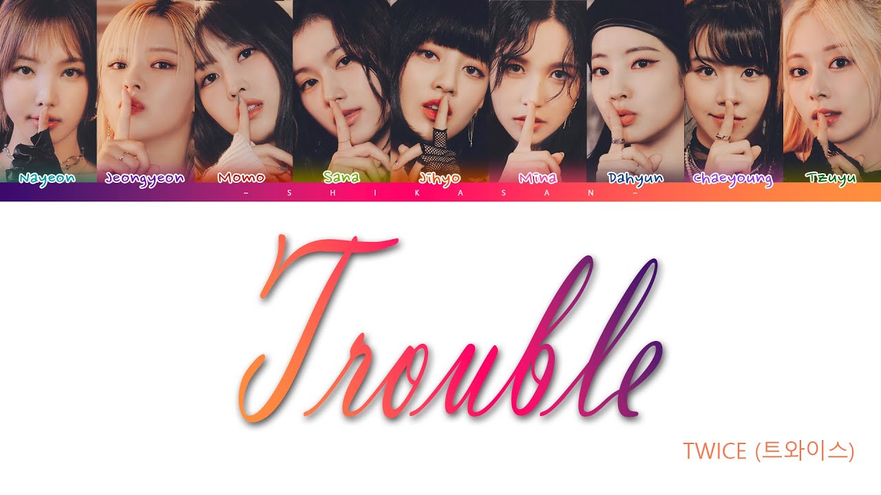 TWICE (트와이스) - TROUBLE [COLOR CODED HAN/ROM/ESP] - YouTube
