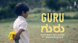 Guru | Mohan Kumar N | Vasu Dixit Collective