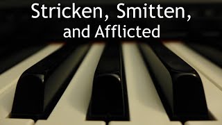 Video thumbnail of "Stricken, Smitten, and Afflicted - piano instrumental hymn with lyrics"