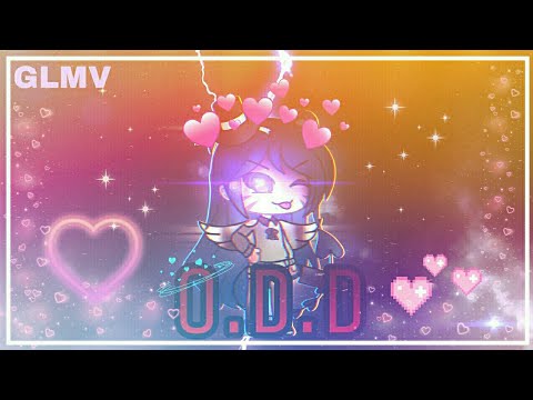 (GLMV) O.D.D // Lesbian mode💛