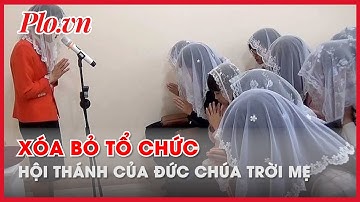 Xóa bỏ tổ chức Hội thánh của Đức Chúa Trời Mẹ - PLO