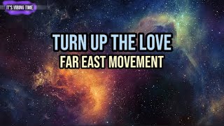 Far East Movement - Turn Up The Love Lyrics