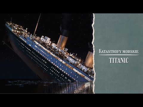 Katastrofy morskie. Titanic