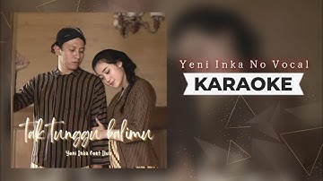 Yeni Inka ft Ilux - Tak Tunggu Balimu Karaoke Koplo | Voc : Ilux Tidak Karaoke