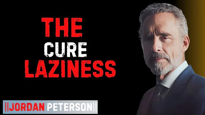 "THE CURE TO LAZINESS | Jordan Peterson Motivational Speech"