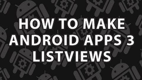 How to Make Android Apps 3 Android ListViews