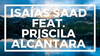 Miniatura de "Vou Além - Isaías Saad ft Priscila Alcântara (Legendado)"