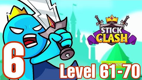 Stick Clash - Gameplay Walkthrough Part 6 All Level 61-70 (iOs Sndroid ) Born to fight
