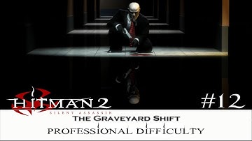 Hitman 2 Silent Assassin (2002) Walkthrough Part 12 - The Graveyard Shift | Professional