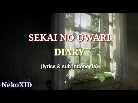 SEKAI NO OWARI | DIARY (lyrics &, sub Indonesia)