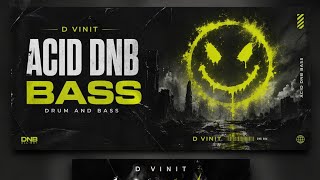 D VINIT – ACID DNB BASS | Dark DnB / Neuro Bass Track