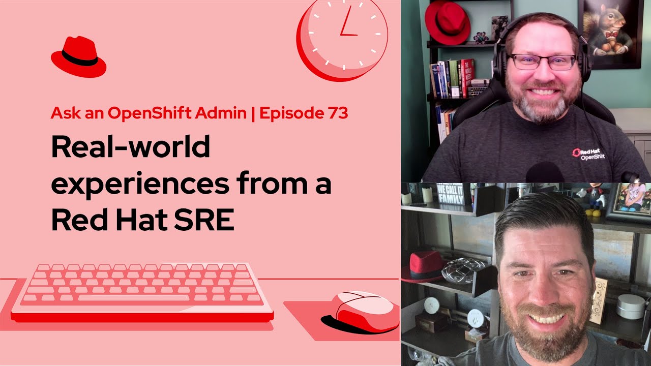 Ask an OpenShift Admin (E73) | Real-world experiences from a Red Hat ...