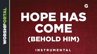 Hope Has Come (Behold Him) - Male Key - G - Instrumental