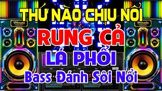 THỨ Nào Chịu Nổi, Nhạc Test Loa CỰC CHUẨN 8D - Nhạc Disco REMIX Bass Căng Sôi Nổi - Rung Cả Lá Phổi