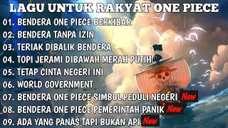 LAGU UNTUK RAKYAT ONE PIECE FULL ALBUM TERBARU 2025 🎵 BENDERA ONE PIECE BERKIBAR 🇮🇩☠️