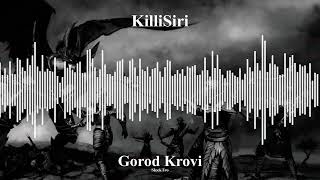 KilliSiri - Gorod Krovi