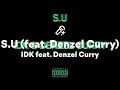 IDK Feat Denzel Curry S U Lyrics mp3