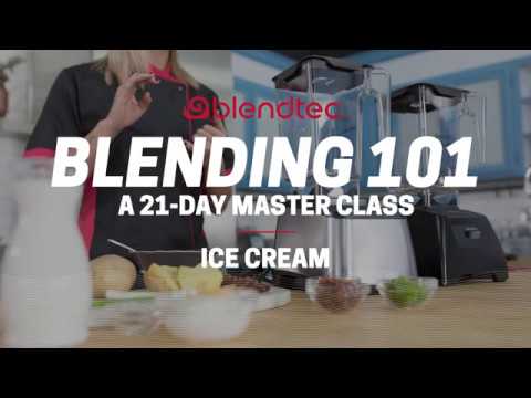 Blending 101 - Ice Cream - Blending 101 - Ice Cream