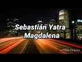 Sebastián Yatra - Magdalena (LETRA)