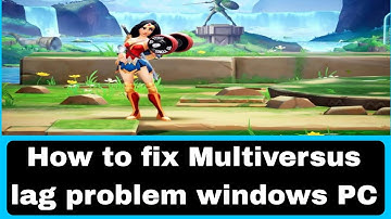 How to fix Multiversus lag problem windows PC