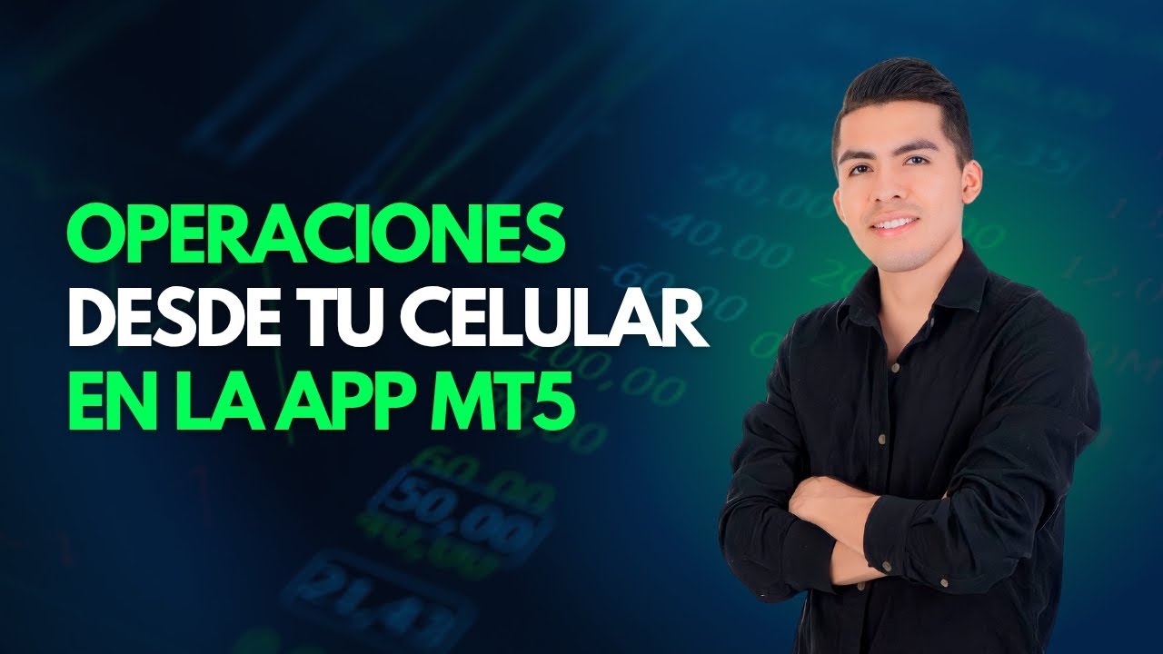 Operaciones desde tu Celular en la APP MT5 - YouTube