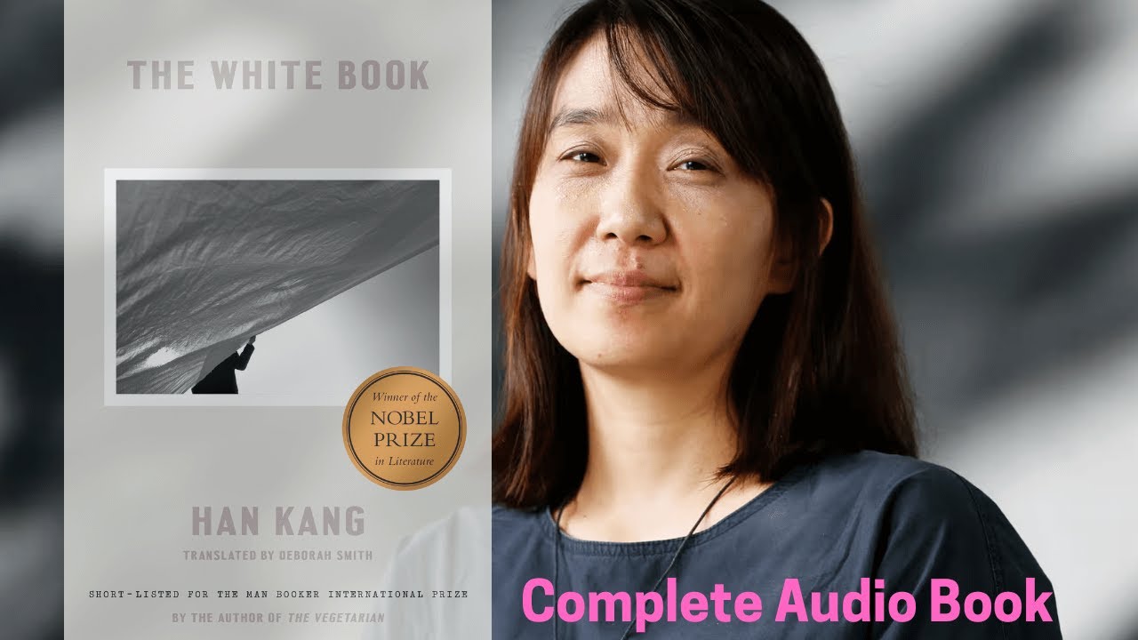 The White Book By by Han Kang (Complete Audio Book) - YouTube