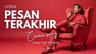 Pesan Terakhir  Lyodra best Jazz Cover Indonesia Pop   Smooth Jazz Covers Popular  