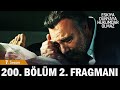 Eşkıya Dünyaya Hükümdar Olmaz 200. Bölüm 2. Fragmanı | Yeni Sezon