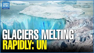 Billions Will Suffer If Rapid Glacial Melt Continues: Report | Dawn News English