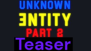 Unknown Entity Part 2 Official Teaser (Clone Drone In The Danger Zone)