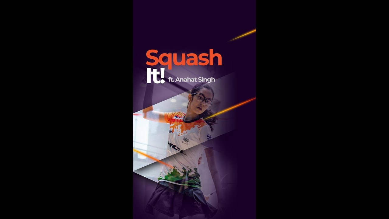 'Squash' It ! ft. Anahat Singh | 