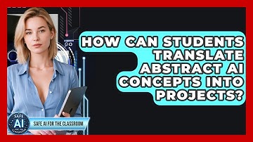 How Can Students Translate Abstract AI Concepts Into Projects? - Safe AI for The Classroom